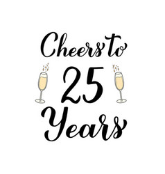 Cheers To 25 Years Calligraphy Hand Lettering