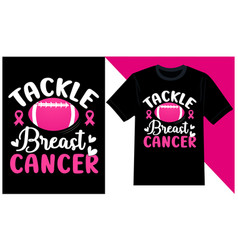 Tackle Breast Cancer T-shirt Design