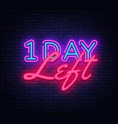 One Day Left Neon Sign Only 1 Day Left