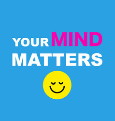 Your Mind Matters