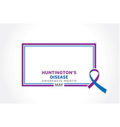 Huntington Disease Awareness Month Observed In May