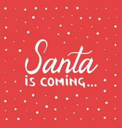 Santa Is Coming Christmas