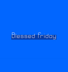 Blessed Friday Seamless Typography Design