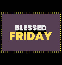 Blessed Friday Flat Bold Typography Design