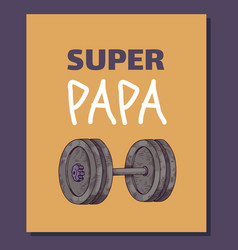 Super Papa Card Or Poster For Fathers Day Hand