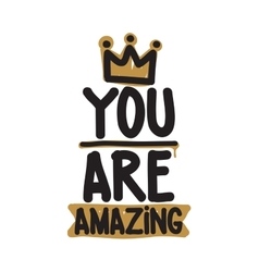 You are amazing Royalty Free Vector Image - VectorStock