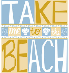 Take Me To The Beach Inspiring Poster