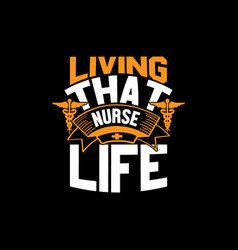 Living That Nurse Life Typography Nurse Design