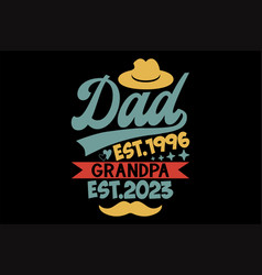 Dad Est1996 Grandpa Est2023