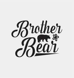 Brother Bear Funny T-shirt Design