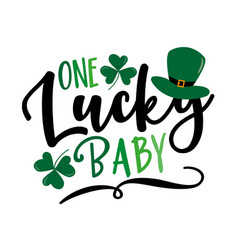 One Lucky Baby - Slogan For Saint Patricks Day