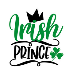 Irish Prince - Slogan For Saint Patricks Day