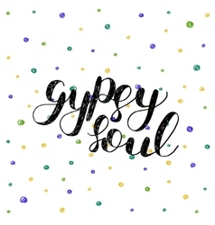 Gypsy Soul Brush Lettering