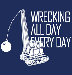 Wrecking All Day Every Day Ball