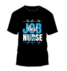 Best Job Ever Nurse For T-shirt Image