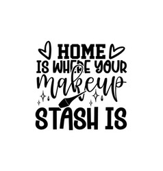 Home Is Where Your Makeup Stash