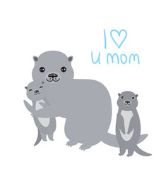 I Love You Mom Kawaii Grey Otters With Kids On