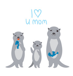 I Love You Mom Kawaii Grey Otters With Fish