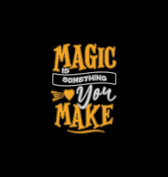 Magic Is Something You Make Design Landscape