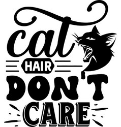 Cat Hair Dont Care Svg Design