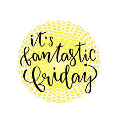 It39s Fantastic Friday Inspirational Lettering