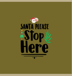 Santa Please Stop Here