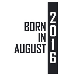 Born In August 2016 Birthday Celebration