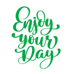 Enjoy Your Day Hand Drawn Text Trendy