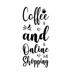 Coffee And Online Shopping Quote Letters