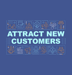 Attract New Customers Word Concepts Dark Blue