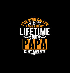 Names In My Lifetime But Papa Is My Favorite Tees