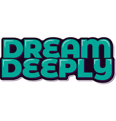 Dream Deeply Aesthetic Lettering Design