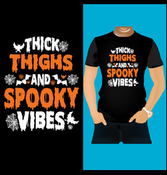 Thick Thighs And Spooky Vibes Shirt