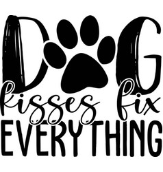 Dog Kisses Fix Everything Funny Text With Paw