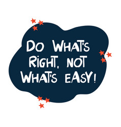 Do What Is Right Not What Is Easy Motivation