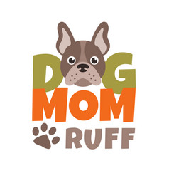 Dog Mom Ruff T-shirt Or Poster Design Template