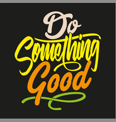 Do Something Good