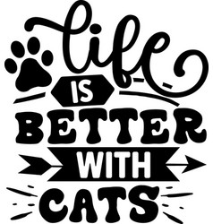 Life Is Better With Cats Svg Cat Design