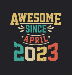 Awesome Since April 2023 Born In Retro