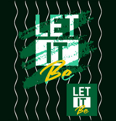 Let It Be Motivational Stroke Typepace Design