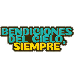 Bendiciones Del Cielo Siempre - Blessings From