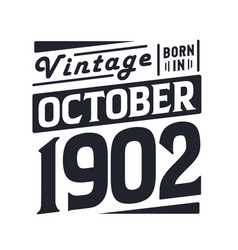 Vintage Born In October 1902 Born In October 1902