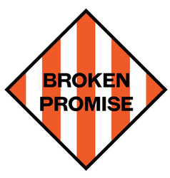 Broken Promise Warning Sign