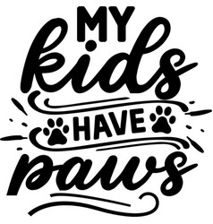 My Kids Have Paws Svg Cat Design