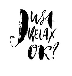 Just Relax Ok Hand Drawn Modern Dry Brush