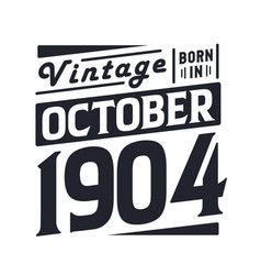 Vintage Born In October 1904 Born In October 1904