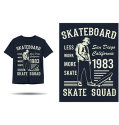 Skateboard Less Work More Skate Silhouette T