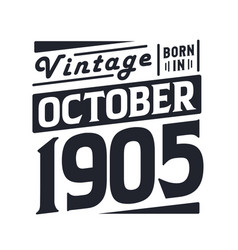 Vintage Born In October 1905 Born In October 1905