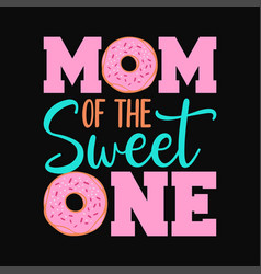 Womens Mom Of Sweet One 1st First Birthday Matchin