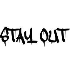 Stay Out Black Spray Paint Sign